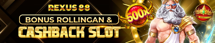 BONUS CASHBACK   ROLLINGAN SLOT REXUS88